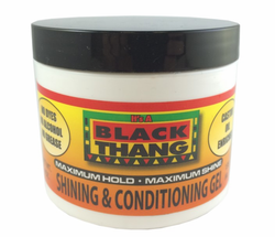 IT'S A BLACK THANG SHINE & CONDITIONING GEL [MAX] HOLD 6 OZ